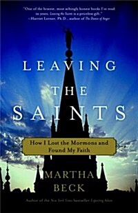 Leaving the Saints: How I Lost the Mormons and Found My Faith (Paperback)