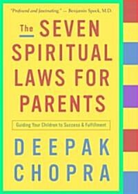 The Seven Spiritual Laws for Parents: Guiding Your Children to Success and Fulfillment (Paperback)