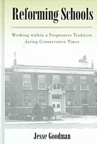 Reforming Schools: Working Within a Progressive Tradition During Conservative Times (Hardcover)