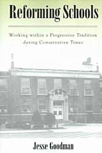 Reforming Schools: Working Within a Progressive Tradition During Conservative Times (Paperback)