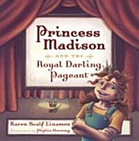 Princess Madison And the Royal Darling Pageant (Hardcover)