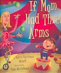 If Mom Had Three Arms (Hardcover)