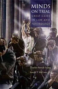 Minds on Trial: Great Cases in Law and Psychology (Hardcover)
