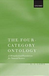 The Four-Category Ontology : A Metaphysical Foundation for Natural Science (Hardcover)