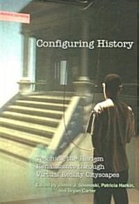 Configuring History: Teaching the Harlem Renaissance Through Virtual Reality Cityscapes (Paperback)