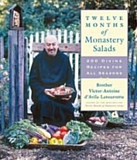 Twelve Months of Monastery Salads: 200 Divine Recipes for All Seasons (Paperback)