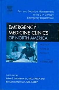 Pain And Sedation Management in the 21st Century Emergency Department (Hardcover)