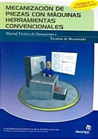 Mecanizacion de piezas con maquinas herramientas convencionales/ Mechanization of Parts With Conventional Machine Tools (Paperback, CSM)