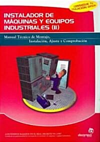 Instalador de maquinas y equipos industriales/ Machines and Industrial Equipment Installer (Paperback, CSM)