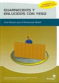 Guarnecidos y enlucidos con yeso/ Dry Wall and Plastering (Paperback, CSM)