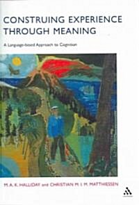 Construing Experience Through Meaning : A Language-based Approach to Cognition (Paperback, Study ed)