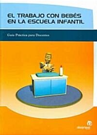 El Trabajo Con Bebes En La Escuela Infantil (Paperback)