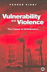 Vulnerability and Violence : The Impact of Globalisation (Paperback)