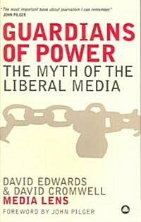 Guardians of Power : The Myth of the Liberal Media (Paperback)