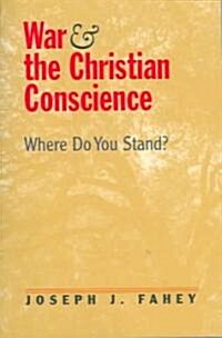 War and the Christian Conscience: Where Do You Stand? (Paperback)