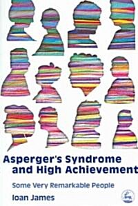 Aspergers Syndrome and High Achievement : Some Very Remarkable People (Paperback)