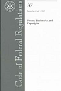 Code of Federal Regulations 37: Patents, Trademarks and Copyrights (Paperback)