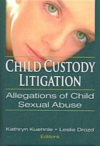 Child Custody Litigation: Allegations of Child Sexual Abuse (Hardcover)