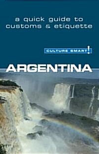 Argentina - Culture Smart! : The Essential Guide to Customs and Culture (Paperback)