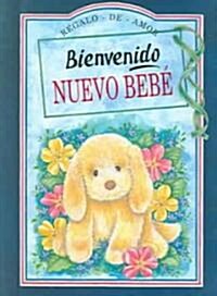 Bienbenido Nuevo Bebe / Welcome to the New Baby (Board Book, Translation)