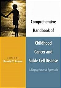 Comprehensive Handbook of Childhood Cancer and Sickle Cell Disease: A Biopsychosocial Approach (Hardcover)