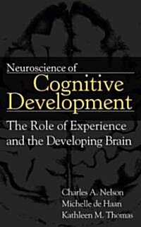 Neuroscience of Cognitive Development: The Role of Experience and the Developing Brain (Hardcover)