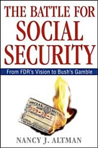 The Battle for Social Security: From FDRs Vision to Bushs Gamble (Hardcover)