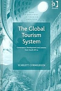 The Global Tourism System : Governance, Development and Lessons from South Africa (Hardcover)