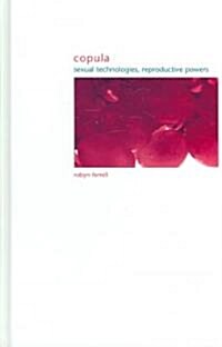 Copula: Sexual Technologies, Reproductive Powers (Hardcover)