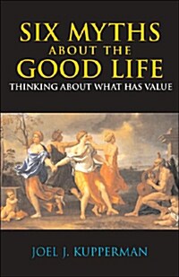 Six Myths About the Good Life (Paperback)