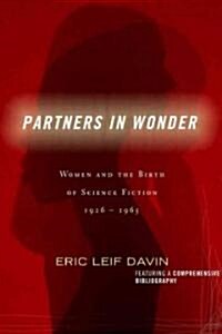 Partners in Wonder: Women and the Birth of Science Fiction, 1926-1965 (Paperback)