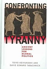 Confronting Tyranny: Ancient Lessons for Global Politics (Hardcover)