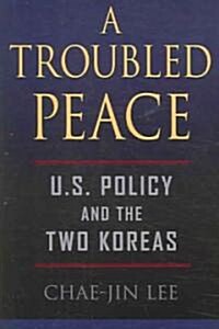 [중고] A Troubled Peace: U.S. Policy and the Two Koreas (Paperback)