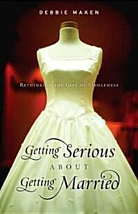 Getting Serious About Getting Married (Paperback)