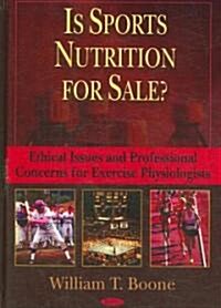 Is Sports Nutrition for Sale?: Ethical Issues and Professional Concerns for Exercise Physiologists (Hardcover)