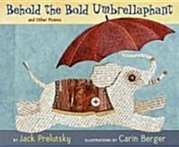 Behold the Bold Umbrellaphant: And Other Poems (Hardcover, 3., Vollst. A1/)