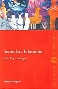 Secondary Education: The Key Concepts (Paperback)