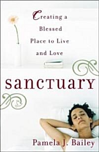 Sanctuary: Creating a Blessed Place to Live and Love (Paperback)