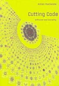 Cutting Code: Software and Sociality (Paperback)