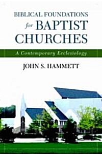 [중고] Biblical Foundations for Baptist Churches: A Contemporary Ecclesiology (Paperback)