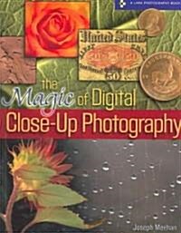 The Magic of Digital Close-up Photography (Paperback)