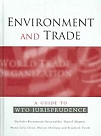 Environment and Trade : A Guide to WTO Jurisprudence (Hardcover)