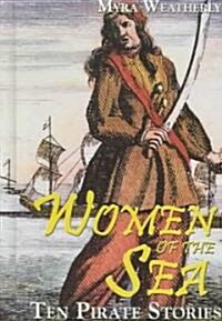 Women of the Sea: Ten Pirate Stories (Library Binding)
