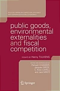Public Goods, Environmental Externalities and Fiscal Competition: Selected Papers on Competition, Efficiency and Cooperation in Public Economics (Hardcover)