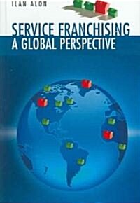 Service Franchising: A Global Perspective (Hardcover)