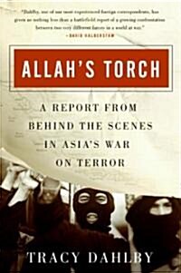 Allahs Torch: A Report from Behind the Scenes in Asias War on Terror (Paperback)