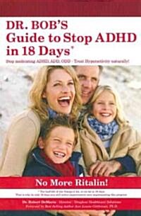 Dr. Bobs Guide to Stop Adhd in 18 Days (Paperback)