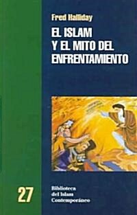 El Islam y el Mito del Efrentamiento / Islam and the Myth of Confrontation (Paperback, Revised, Translation)