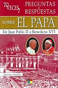 70 veces 7 preguntas y respuestas sobre el papa / 70 Times 7 Questions and Answers about the Pope (Paperback, Revised)