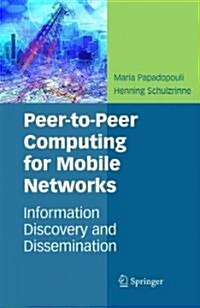 Peer-To-Peer Computing for Mobile Networks: Information Discovery and Dissemination (Hardcover)